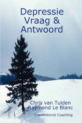 Depressie: Vraag En Antwoord. Een Gids Om Depressieve Aandoeningen Beter Te Kunnen Begrijpen En Behandelen. Vragen En Antwoorden Over Het Ontstaan, Diagnose En Behandeling Van Depressie. on Paperback by C.H. van Tulden