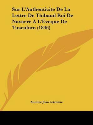 Sur L'Authenticite de La Lettre de Thibaud Roi de Navarre A L'Eveque de Tusculum (1846) image