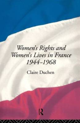 Women's Rights and Women's Lives in France 1944-68 by Claire Duchen image