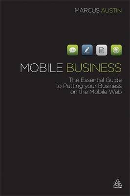 Mobile Business: Creating a Successful Mobile Strategy for Your Business by Marcus Austin image