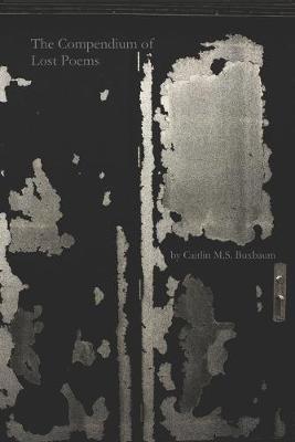 The Compendium of Lost Poems by Caitlin M S Buxbaum image