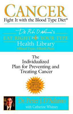 Cancer: Fight it with the Blood Type Diet by Catherine Whitney image