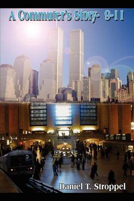 A Commuter's Story- 9-11 by Daniel T. Stroppel image