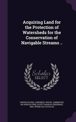 Acquiring Land for the Protection of Watersheds for the Conservation of Navigable Streams .. image