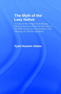 The Myth of the Lazy Native on Hardback by Syed Hussein Alatas