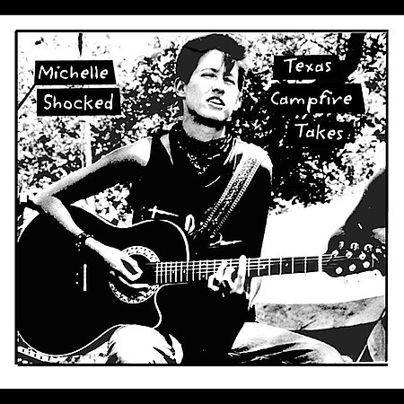 Texas Campfire Tapes on CD by Michelle Shocked