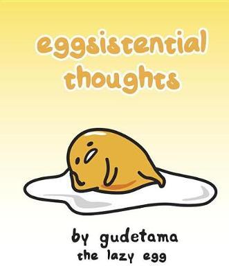 Eggsistential Thoughts by Gudetama the Lazy Egg by Francesco Sedita image