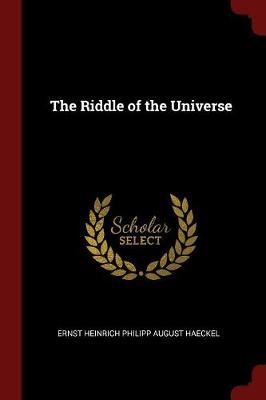 The Riddle of the Universe by Ernst Haeckel