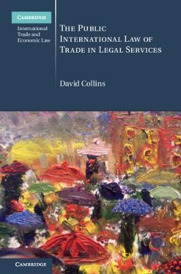The Public International Law of Trade in Legal Services by David Collins image