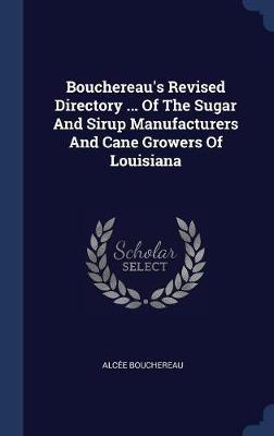 Bouchereau's Revised Directory ... of the Sugar and Sirup Manufacturers and Cane Growers of Louisiana image