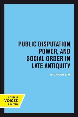 Public Disputation, Power, and Social Order in Late Antiquity by Richard Lim image