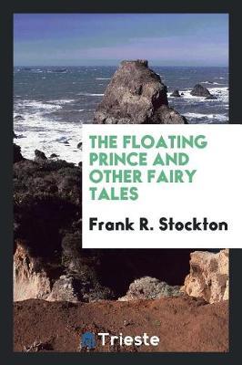 The Floating Prince and Other Fairy Tales by Frank .R.Stockton image