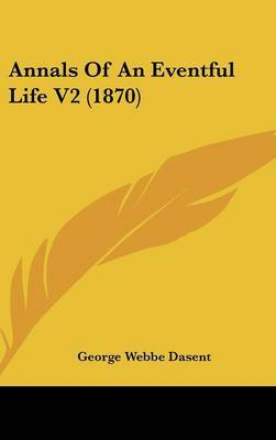 Annals of an Eventful Life V2 (1870) by George Webbe Dasent, Sir image