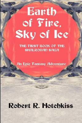Earth of Fire, Sky of Ice by Robert R. Hotchkiss image