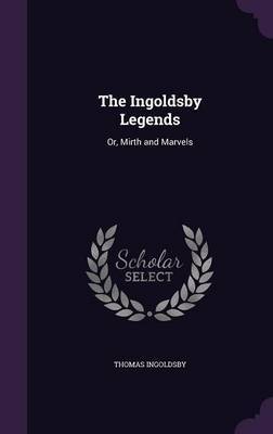 The Ingoldsby Legends on Hardback by Thomas Ingoldsby