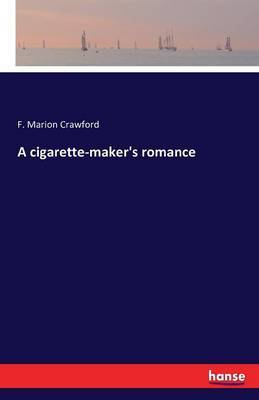A Cigarette-Maker's Romance by F.Marion Crawford image