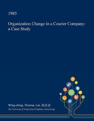 Organization Change in a Courier Company by Wing-Ching Theresa Lai image