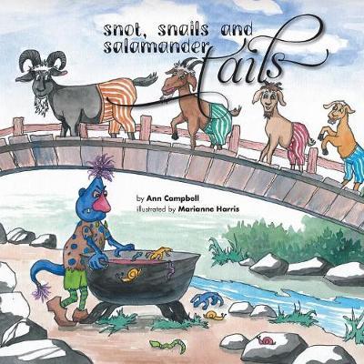 Snot, Snails and Salamander Tails by Ann Campbell image