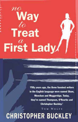 No Way to Treat a First Lady on Paperback by Christopher Buckley