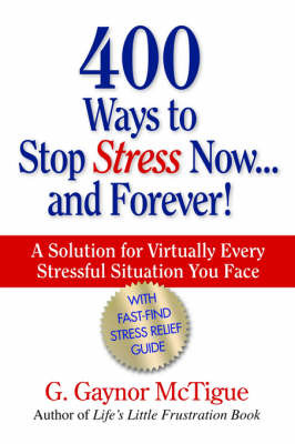400 Ways to Stop Stress Now...and Forever! by G Gaynor McTigue image