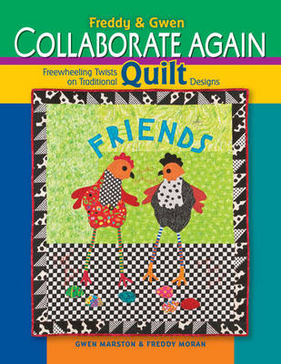 Freddy and Gwen Collaborate Again: Freewheeling Twists on Traditional Quilt Designs by Gwen Marston image