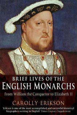 Brief Lives of the English Monarchs by Carolly Erickson image