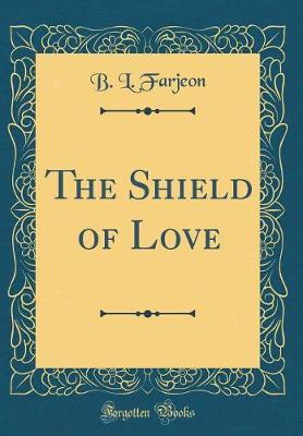 The Shield of Love (Classic Reprint) by B L Farjeon image