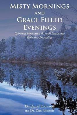 Misty Mornings and Grace Filled Evenings by Daniel Robinson image