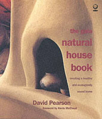 The Gaia Natural House Book: Creating a Healthy and Ecologically Sound Home by David Pearson image