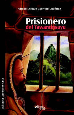 Prisionero Del Tawantinsuyu on Paperback by Alfredo Enrique Guerrero Gutierrez