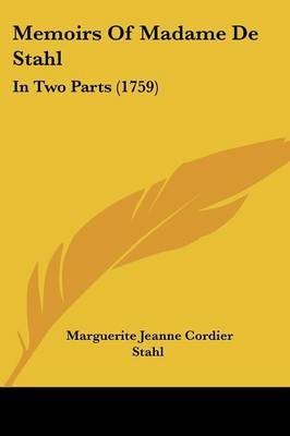 Memoirs Of Madame De Stahl: In Two Parts (1759) by Marguerite Jeanne Cordier Stahl image