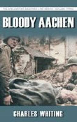 Bloody Aachen by Charles Whiting