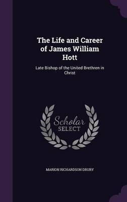 The Life and Career of James William Hott by Marion Richardson Drury image