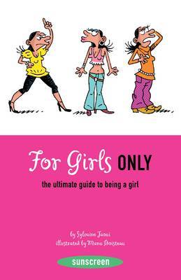 For Girls Only:The Ultimate Guide to Being a Girl by Sylvaine Jaoui