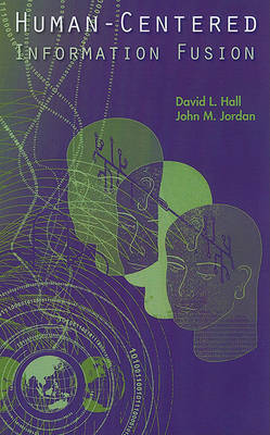 Human-Centered Information Fusion by David L Hall image