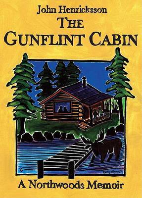 The Gunflint Cabin: A Northwoods Memoir on Paperback by John Henricksson