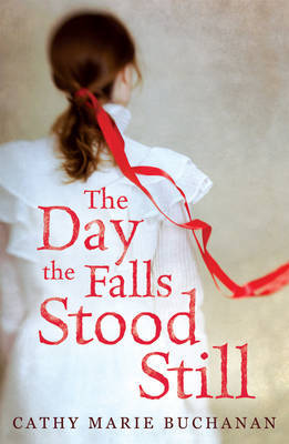 The Day the Falls Stood Still by Cathy Marie Buchanan image