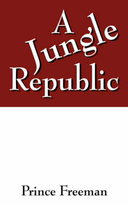 A Jungle Republic by Prince Freeman image
