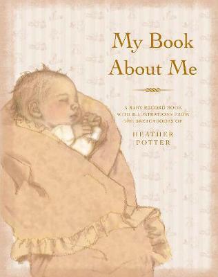 My Book About Me: A Baby Record Book by Heather Potter image