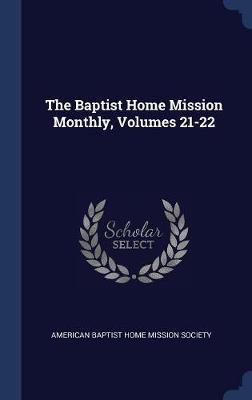 The Baptist Home Mission Monthly, Volumes 21-22 image