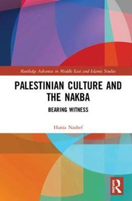Palestinian Culture and the Nakba by Hania A.M. Nashef image