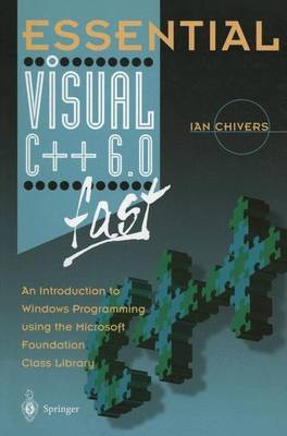 Essential Visual C++ 6.0 fast by Ian Chivers image