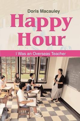 Happy Hour: I Was an Overseas Teacher by Pastor R. Dumaine image