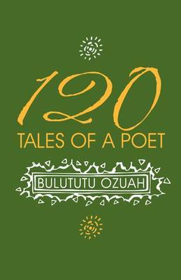 120 Tales of a Poet on Paperback by Bulututu Ozuah