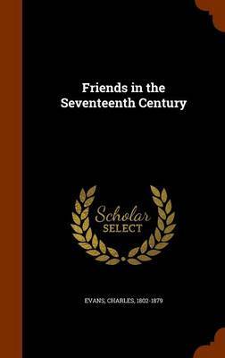 Friends in the Seventeenth Century by Charles Evans image