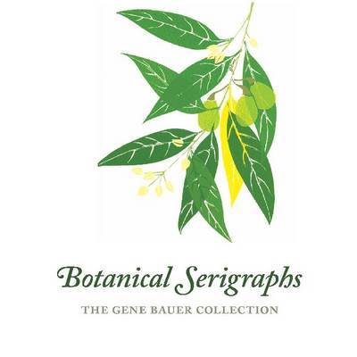 Botanical Serigraphs: The Gene Bauer Collection by Gene Bauer image
