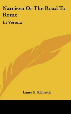 Narcissa or the Road to Rome: In Verona by Laura E Richards image