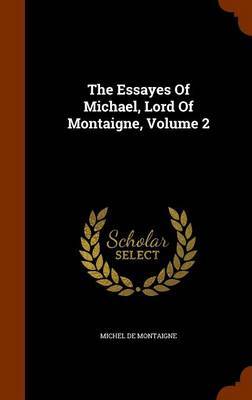 The Essayes of Michael, Lord of Montaigne, Volume 2 by Michel Montaigne image