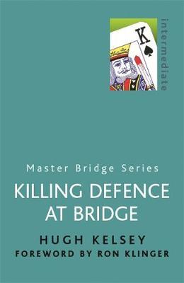 Killing Defence At Bridge by Hugh Kelsey image