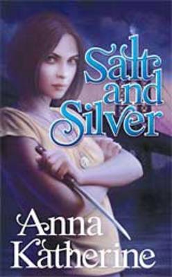 Salt and Silver by Anna Katherine